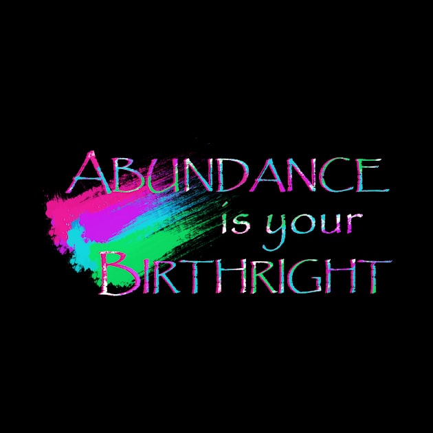 Abundance is Your Birthright by MONLart