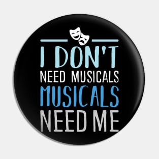 I don't need Musicals Pin