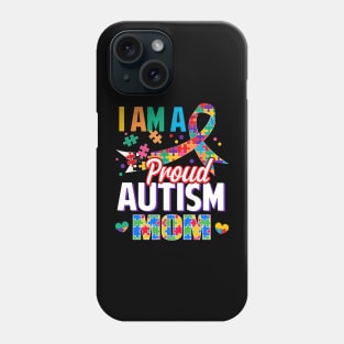 I Am A Proud Autism Mom Autism Awareness Ribbon Phone Case