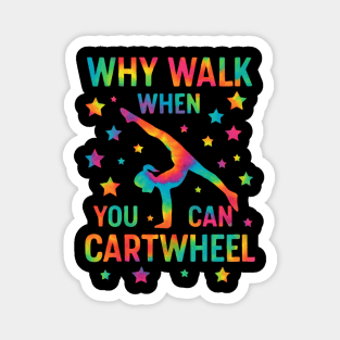 Why Walk When You Can Cartwheel – Tie-Dye Gymnastics Design for Girls Magnet