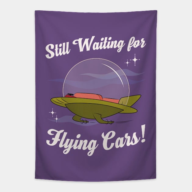 Still Waiting for Flying Cars! Tapestry by Plan8