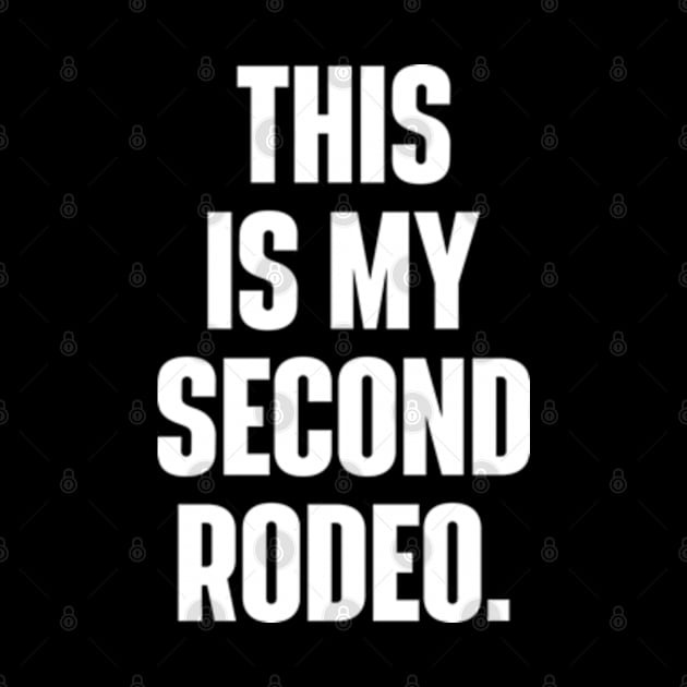 This Is My Second Rodeo Witty Cowboy by RiseInspired