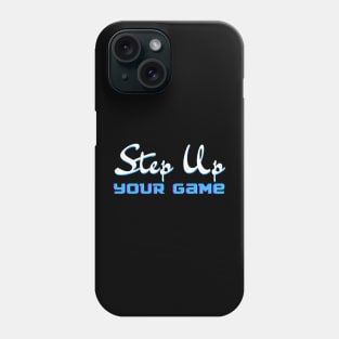 Step Up Your Game Phone Case