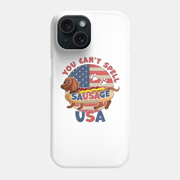 You Can't Spell Sausage Without USA 4th July Dachshund Dog Phone Case by OrangeMonkeyArt