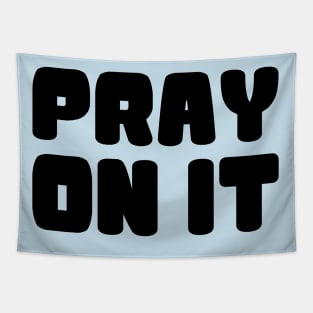 PRAY ON IT Tapestry