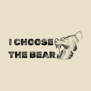 I Choose the Bear T-Shirt