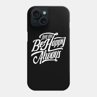 May You Be Happy Always NEWT Phone Case