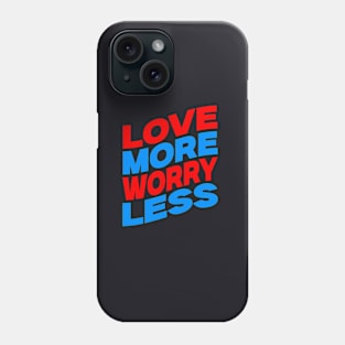 Love more worry less Phone Case