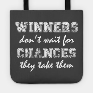 Winners don't wait for chance ... Tote