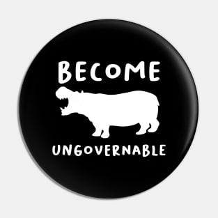 "Become Ungovernable" Hippo Pin