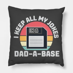 I Keep All my Jokes in a Dad-A-Base Pillow