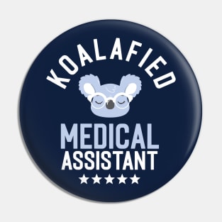 Koalafied Medical Assistant - Funny Gift Idea for Medical Assistants Pin