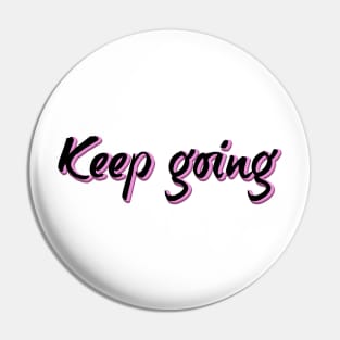 Keep going Pin