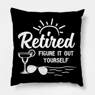 Retirement Men Women Retired Figure It Out yourself Pillow