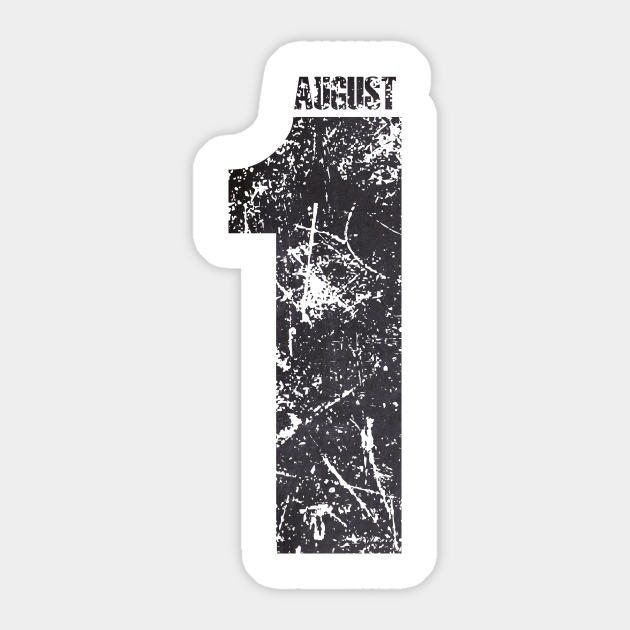 August 1 August 1 Birthdays Sticker Teepublic Read here about august 1 birthdays and their astrology meanings, including details about the positive traits: teepublic