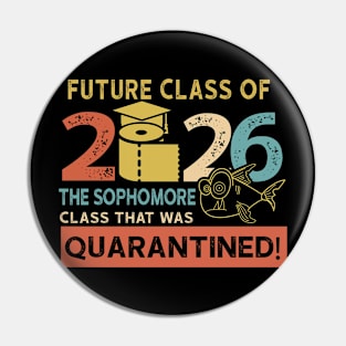 Future Class Of 2026 The Sophomore Quarantined Pin