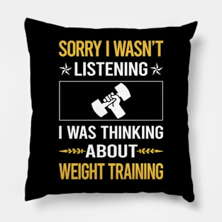 Sorry I Was Not Listening Weight Training Pillow