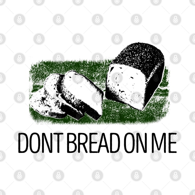 DONT BREAD ON ME by giovanniiiii