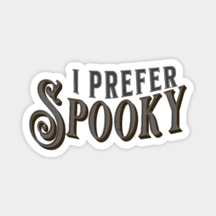 I Prefer Spooky | Wednesday Magnet