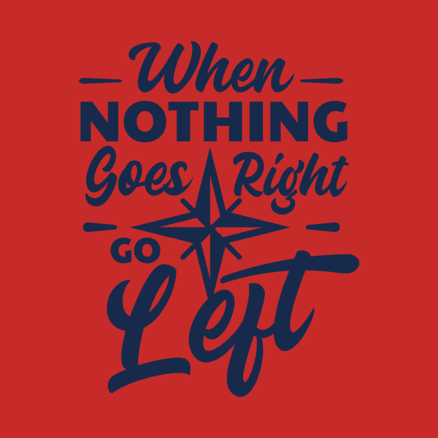 Quotation- When nothing goes right then thing left by AxmiStore