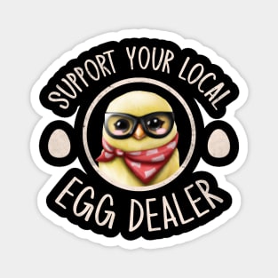 Support Your Local Egg Dealer for Funny Chicken Farmer Farm Magnet