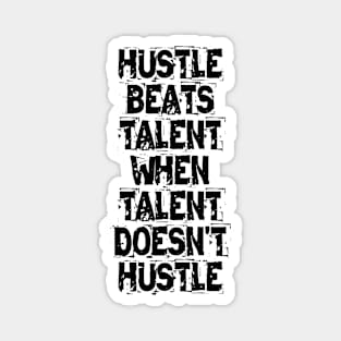 Hustle Beats Talent When Talent Doesn't Hustle Magnet