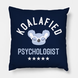 Koalafied Psychologist - Funny Gift Idea for Psychologists Pillow