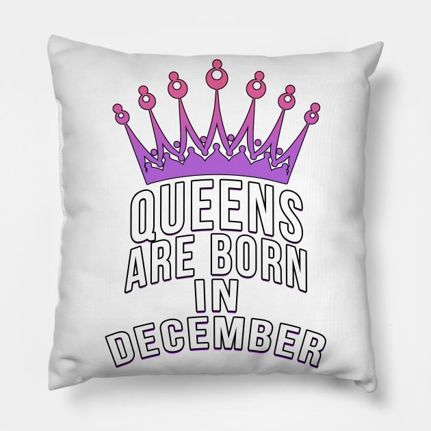 Queens are born in December Pillow by PGP