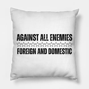 Against All Enemies Foreign And Domestic - Veterans Day Pillow