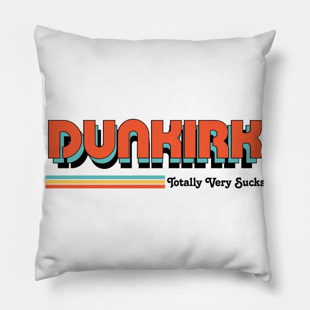 Dunkirk - Totally Very Sucks Pillow by Vansa Design