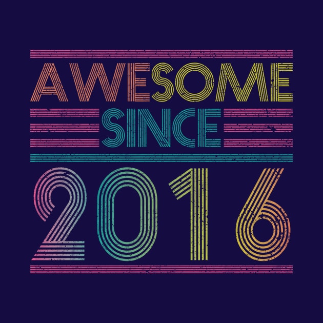 Awesome Since 2016 // Funny & Colorful 2016 Birthday by SLAG_Creative