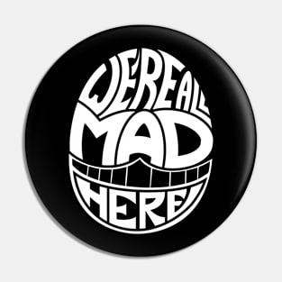 We're All Mad Here Pin