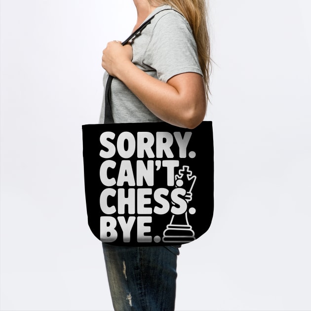Sorry. Can't. Chess. Bye. by Frank Ring