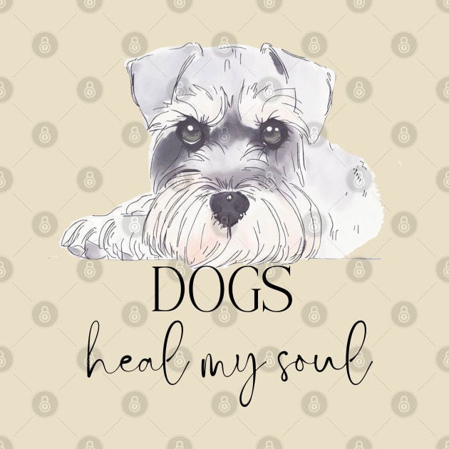 DOGS Heal my Soul - Schnauzer by ZogDog Pro