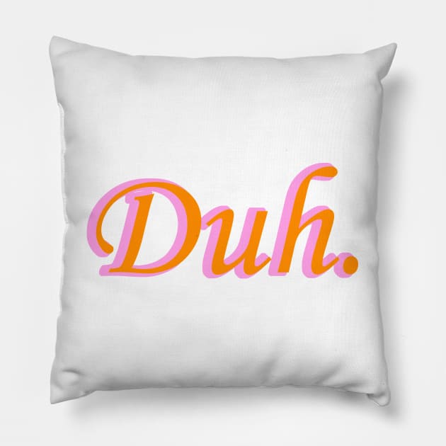 Duh Pillow by TriggerAura