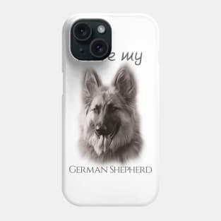 I love my German Shepherd Phone Case