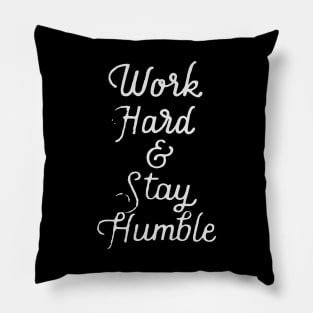 Work hard and Stay humble Pillow