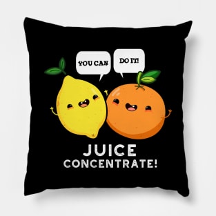 You Can Do It Juice Concentrate Funny Positive Fruit Pun Pillow