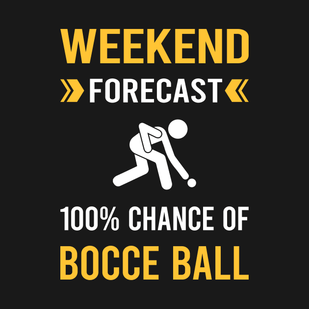 Weekend Forecast Bocce Ball Bocci Boccie by Bourguignon Aror