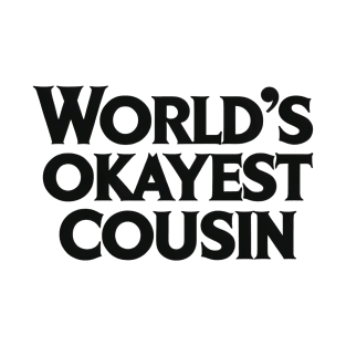 Minimalist World's Okayest Cousin T-Shirt