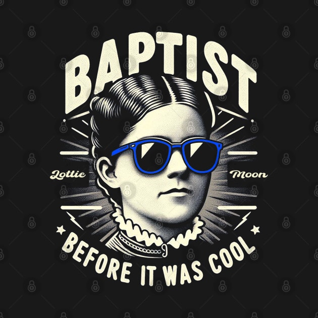 Lottie Moon Retro Missionary Chic Image - "Baptist Before It Was Cool" Lottie Moon by Reformed Fire