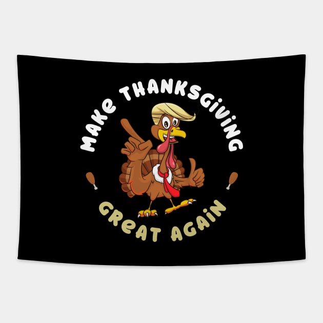 Funny Turkey Make Thanksgiving Great Again Trump Holiday Tapestry by teeleoshirts