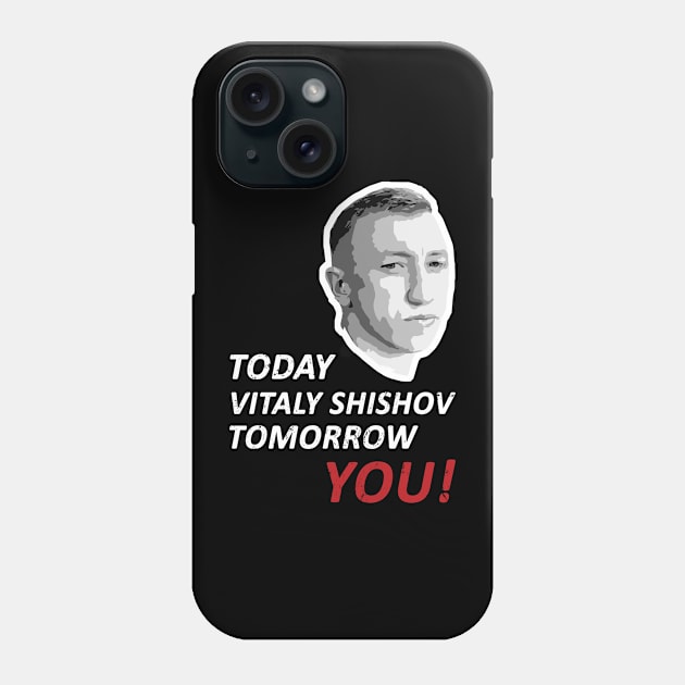 Today Vitaly Shishov, Tomorrow You. Belarus Protest. Phone Case by NuttyShirt