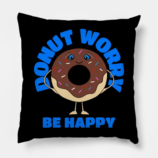 DONUT Lover Donut Worry Be Happy Pillow by SartorisArt1