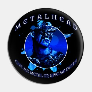 Metalhead Give Me Metal Or Give Me Death Blue Pin
