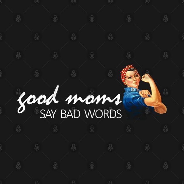 Good Moms say bad words mom life by Pannolinno