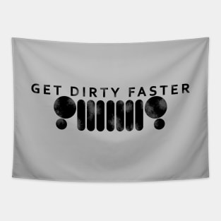 Get Dirty Faster Tapestry