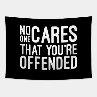 No One Cares That You're Offended - Funny sayings Tapestry