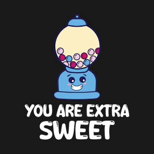 Funny Chewing Gum - You Are Extra Sweet T-Shirt