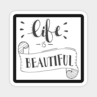 Life is Beautiful Magnet